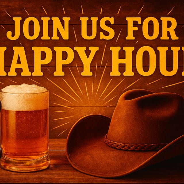 HAPPY HOUR Monday-Friday 3pm-7pm